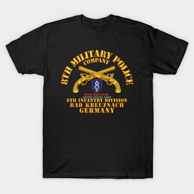8th MP Company - 8th ID - Bad Kreuznach Germany T-Shirt by twix123844